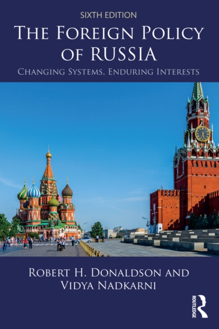 The Foreign Policy of Russia : Changing Systems, Enduring Interests, EPUB eBook
