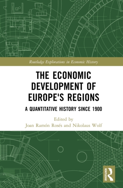 The Economic Development of Europe's Regions : A Quantitative History since 1900, PDF eBook