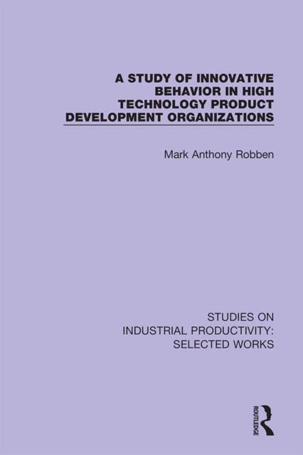 A Study of Innovative Behavior in High Technology Product Development Organizations, EPUB eBook