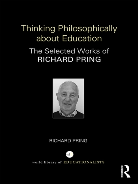 Thinking Philosophically about Education : The Selected Works of Richard Pring, EPUB eBook