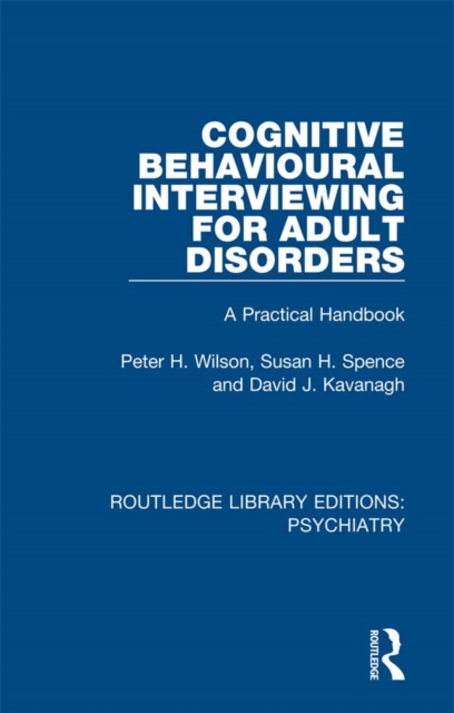 Cognitive Behavioural Interviewing for Adult Disorders : A Practical Handbook, EPUB eBook