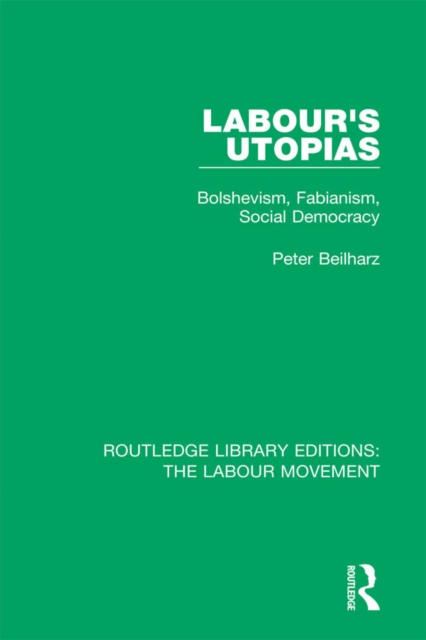 Labour's Utopias : Bolshevism, Fabianism, Social Democracy, EPUB eBook