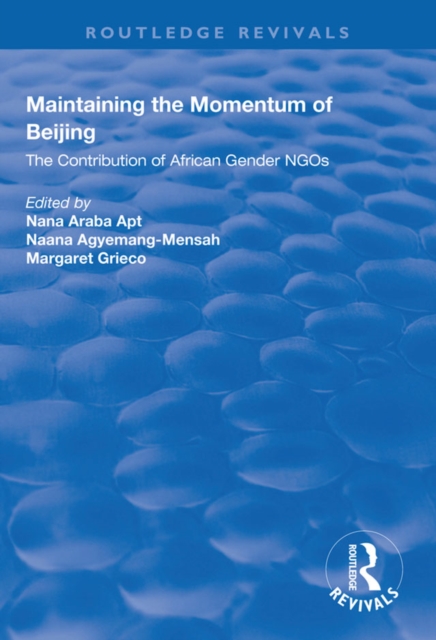 Maintaining the Momentum of Beijing : The Contribution of African Gender NGOs, PDF eBook
