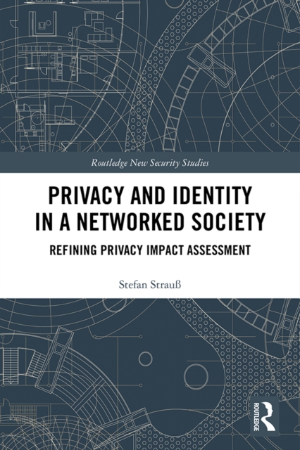 Privacy and Identity in a Networked Society : Refining Privacy Impact Assessment, EPUB eBook