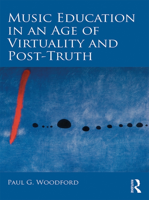 Music Education in an Age of Virtuality and Post-Truth, EPUB eBook