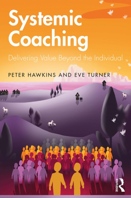 Systemic Coaching : Delivering Value Beyond the Individual, EPUB eBook