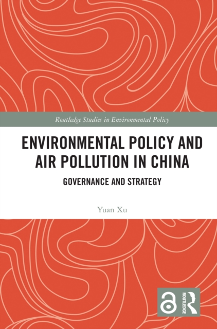 Environmental Policy and Air Pollution in China : Governance and Strategy, PDF eBook