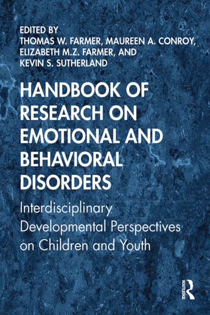 Handbook of Research on Emotional and Behavioral Disorders : Interdisciplinary Developmental Perspectives on Children and Youth, PDF eBook