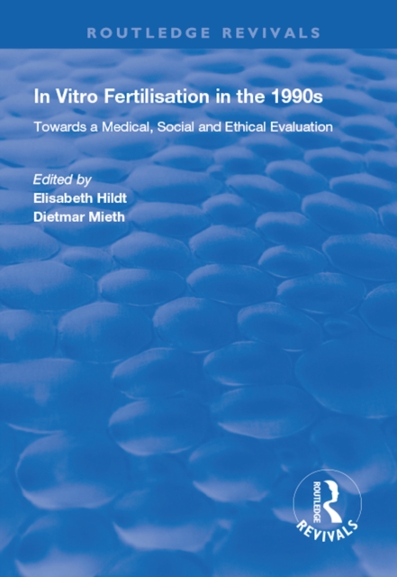 In Vitro Fertilisation in the 1990s : Towards a Medical, Social and Ethical Evaluation, EPUB eBook