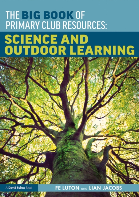 The Big Book of Primary Club Resources: Science and Outdoor Learning, EPUB eBook