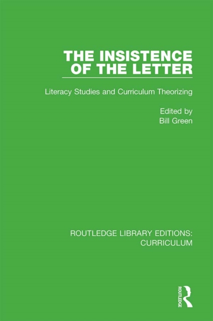The Insistence of the Letter : Literacy Studies and Curriculum Theorizing, PDF eBook