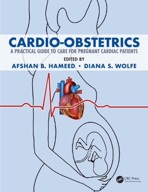 Cardio-Obstetrics : A Practical Guide to Care for Pregnant Cardiac Patients, PDF eBook