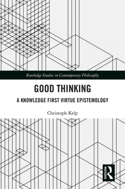 Good Thinking : A Knowledge First Virtue Epistemology, EPUB eBook