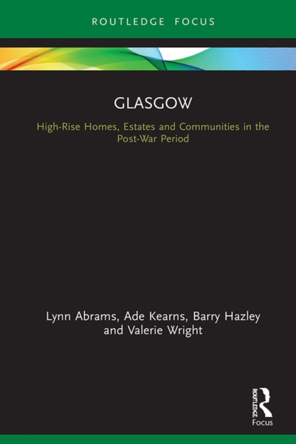 Glasgow : High-Rise Homes, Estates and Communities in the Post-War Period, PDF eBook