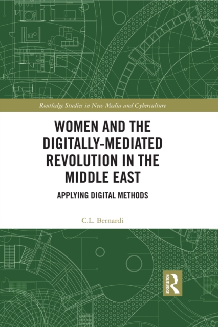 Women and the Digitally-Mediated Revolution in the Middle East : Applying Digital Methods, PDF eBook