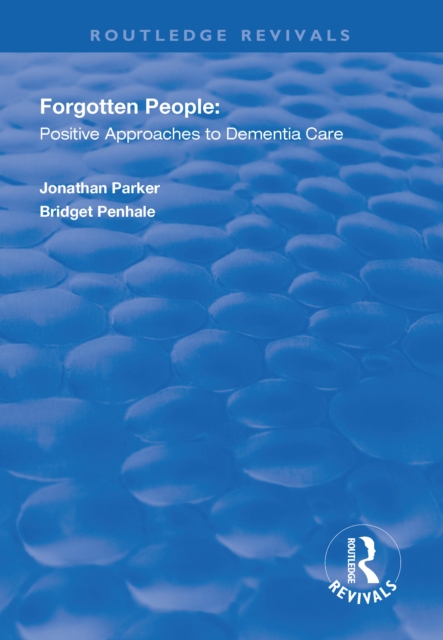Forgotten People : Positive Approaches to Dementia Care, PDF eBook