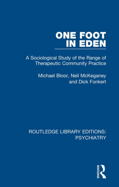 One Foot in Eden : A Sociological Study of the Range of Therapeutic Community Practice, EPUB eBook