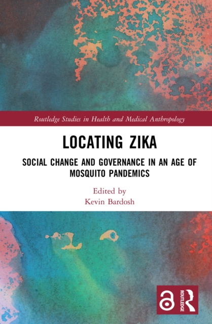 Locating Zika : Social Change and Governance in an Age of Mosquito Pandemics, EPUB eBook