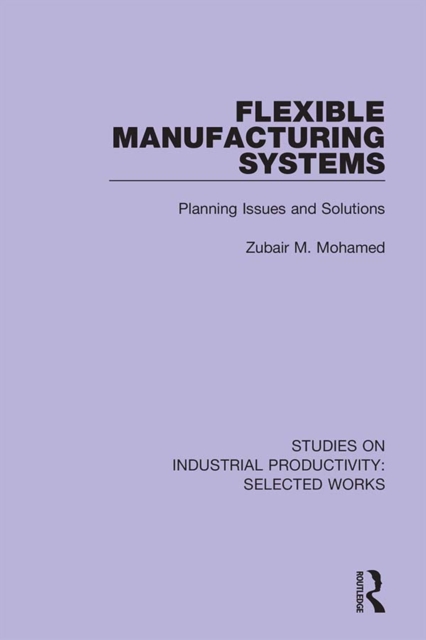 Flexible Manufacturing Systems : Planning Issues and Solutions, EPUB eBook