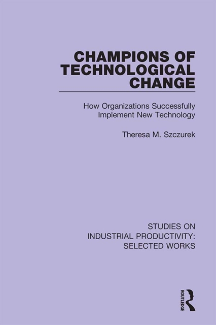 Champions of Technological Change : How Organizations Successfully Implement New Technology, EPUB eBook