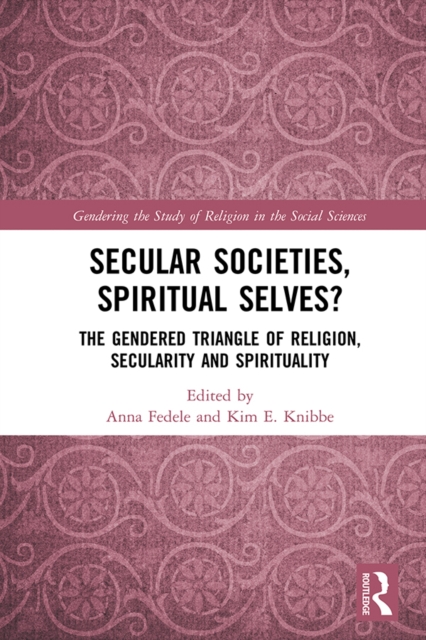 Secular Societies, Spiritual Selves? : The Gendered Triangle of Religion, Secularity and Spirituality, EPUB eBook