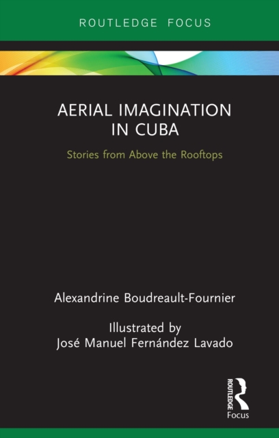 Aerial Imagination in Cuba : Stories from Above the Rooftops, PDF eBook