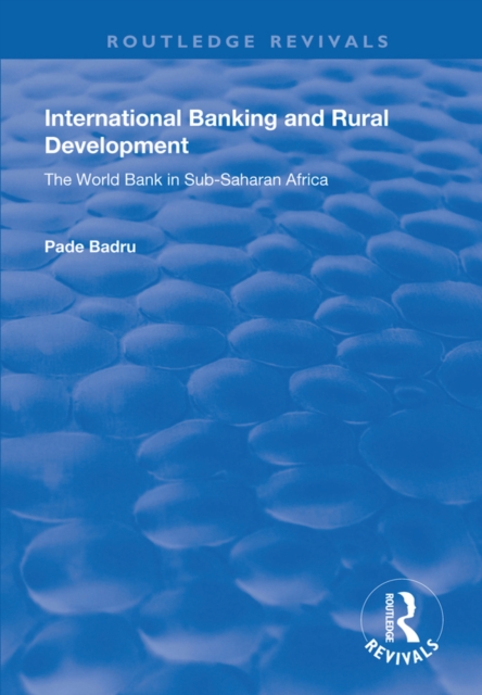 International Banking and Rural Development : The World Bank in Sub-Saharan Africa, PDF eBook