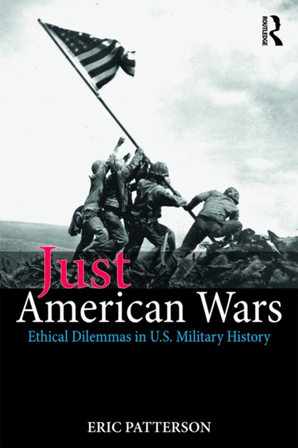 Just American Wars : Ethical Dilemmas in U.S. Military History, EPUB eBook