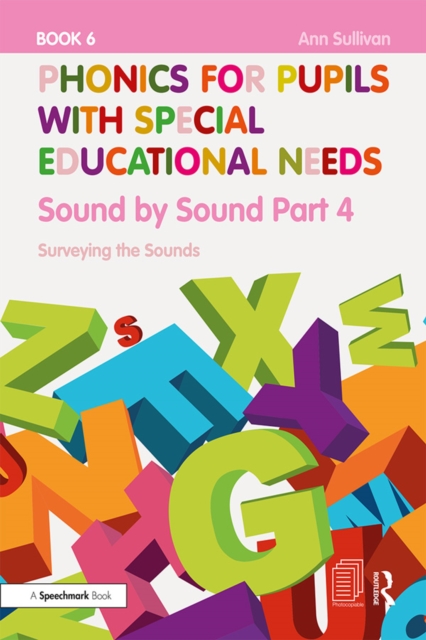 Phonics for Pupils with Special Educational Needs Book 6: Sound by Sound Part 4 : Surveying the Sounds, PDF eBook