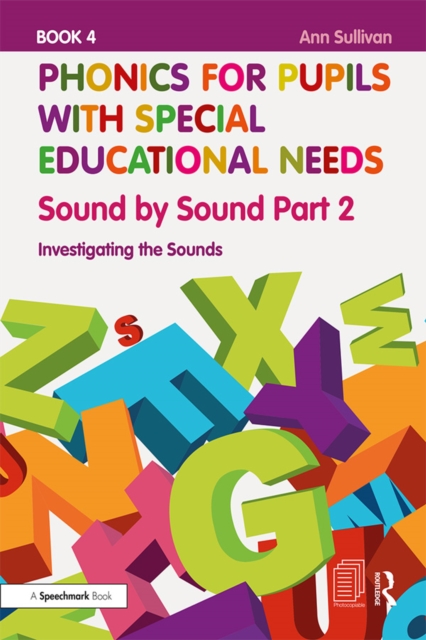 Phonics for Pupils with Special Educational Needs Book 4: Sound by Sound Part 2 : Investigating the Sounds, PDF eBook