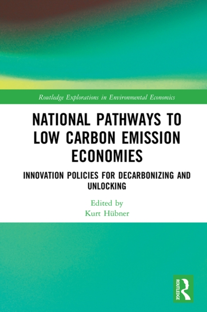National Pathways to Low Carbon Emission Economies : Innovation Policies for Decarbonizing and Unlocking, EPUB eBook