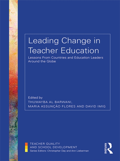 Leading Change in Teacher Education : Lessons from Countries and Education Leaders around the Globe, EPUB eBook