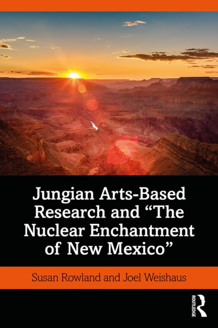 Jungian Arts-Based Research and "The Nuclear Enchantment of New Mexico", EPUB eBook