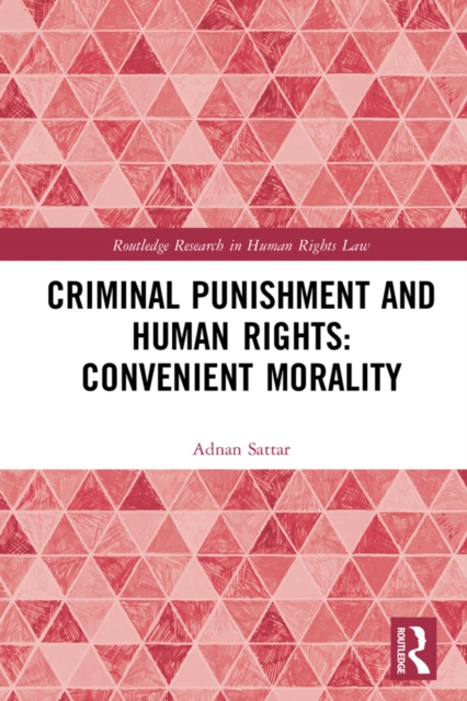 Criminal Punishment and Human Rights: Convenient Morality, EPUB eBook