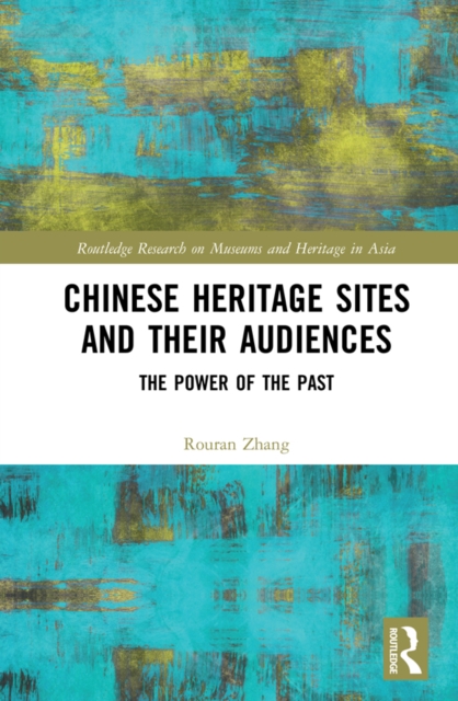 Chinese Heritage Sites and their Audiences : The Power of the Past, EPUB eBook