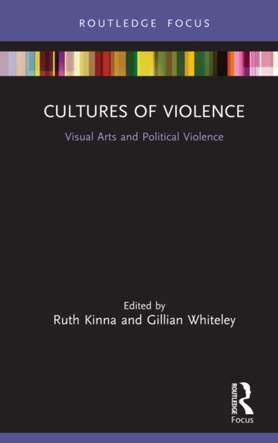 Cultures of Violence : Visual Arts and Political Violence, EPUB eBook