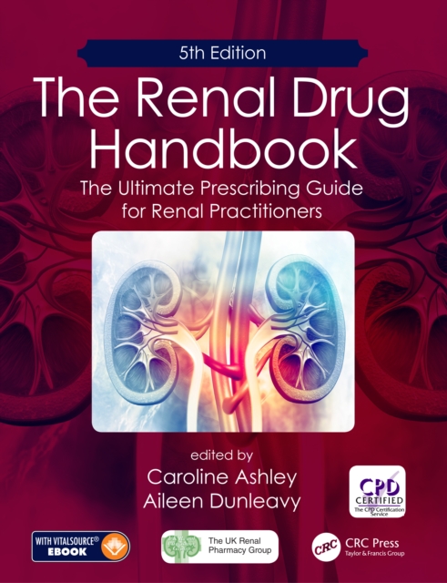 The Renal Drug Handbook : The Ultimate Prescribing Guide for Renal Practitioners, 5th Edition, PDF eBook