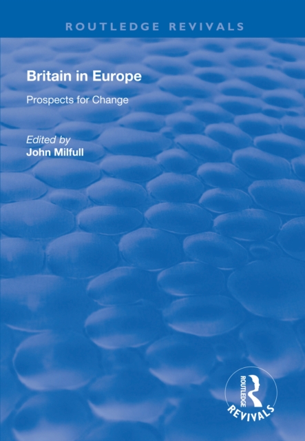 Britain in Europe : Prospects for Change, PDF eBook