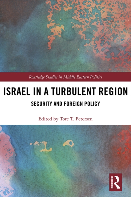 Israel in a Turbulent Region : Security and Foreign Policy, EPUB eBook