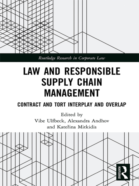 Law and Responsible Supply Chain Management : Contract and Tort Interplay and Overlap, PDF eBook