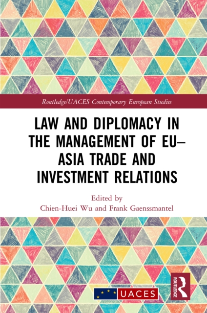 Law and Diplomacy in the Management of EU–Asia Trade and Investment Relations, PDF eBook