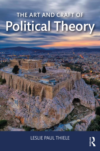 The Art and Craft of Political Theory, EPUB eBook