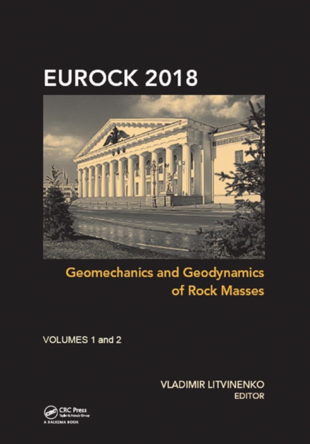 Geomechanics and Geodynamics of Rock Masses : Proceedings of the 2018 European Rock Mechanics Symposium, PDF eBook