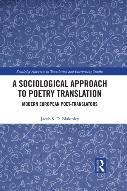 A Sociological Approach to Poetry Translation : Modern European Poet-Translators, EPUB eBook
