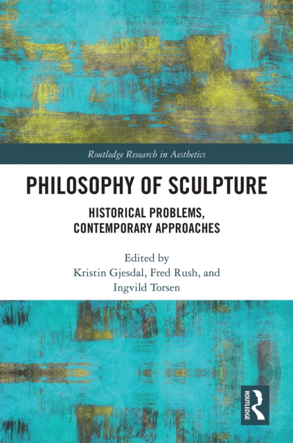 Philosophy of Sculpture : Historical Problems, Contemporary Approaches, EPUB eBook