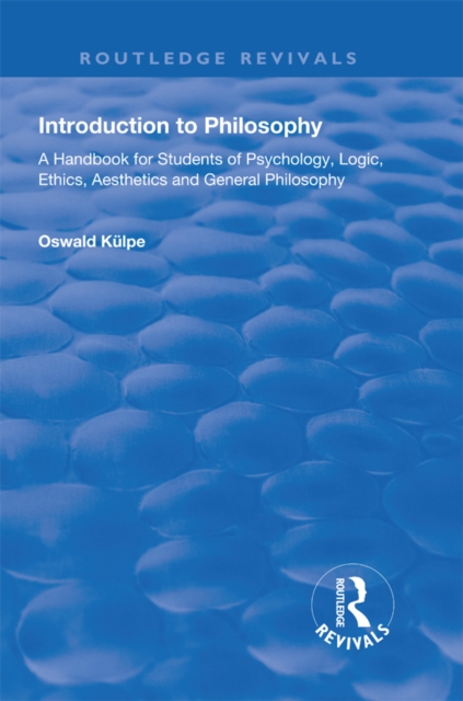 Introduction to Philosophy : A Handbook for Students of Psychology, Logic, Ethics, Aesthetics and General Philosophy, PDF eBook