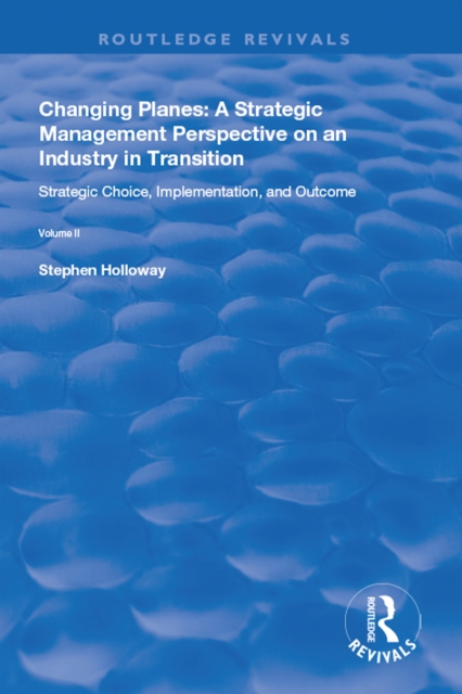 Changing Planes : A Strategic Management Perspective on an Industry in Transition, EPUB eBook