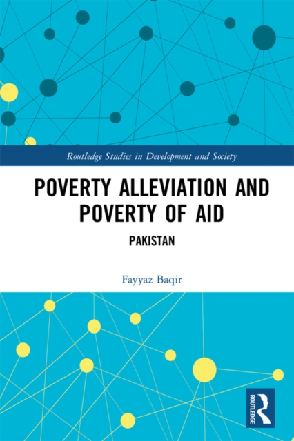 Poverty Alleviation and Poverty of Aid : Pakistan, EPUB eBook