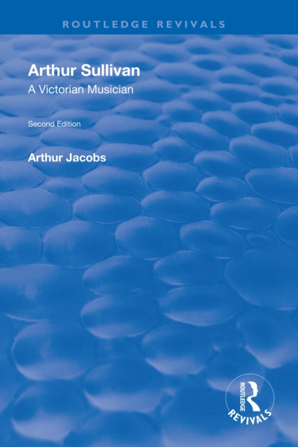 Arthur Sullivan: A Victorian Musician : A Victorian Musician, EPUB eBook