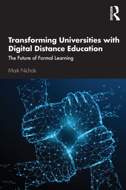 Transforming Universities with Digital Distance Education : The Future of Formal Learning, PDF eBook
